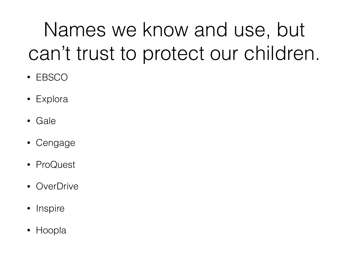 Peck’s slide lists EBSCO, Explora, Gale, Cengage, ProQuest, OverDrive, Inspire and Hoopla under a heading saying they cannot be trusted to protect children.